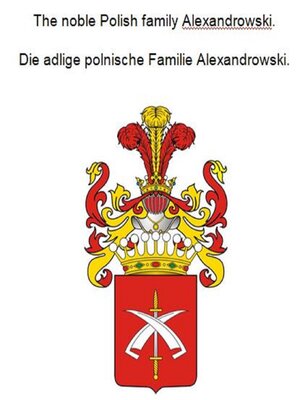 cover image of The noble Polish family Alexandrowski. Die adlige polnische Familie Alexandrowski.